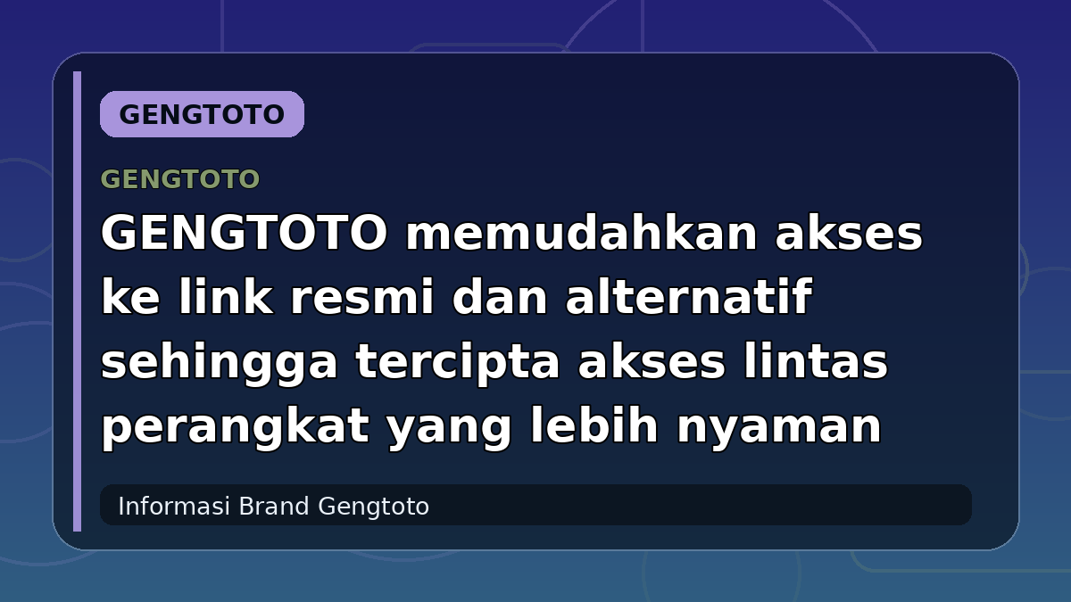 GENGTOTO memudahkan akses ke link resmi dan alternatif sehingga tercipta akses lintas perangkat yang lebih nyaman