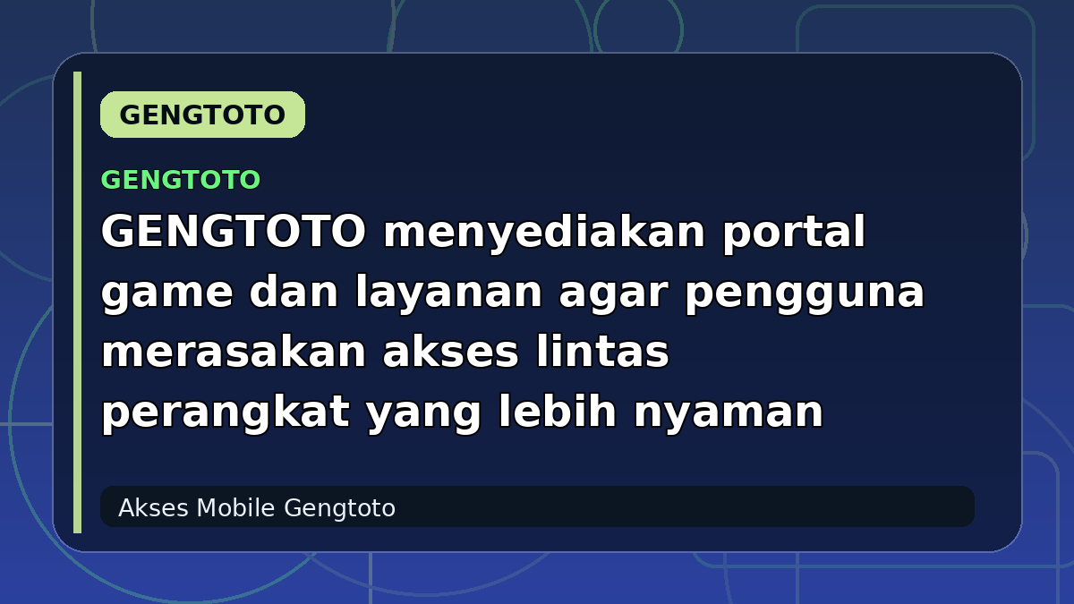 GENGTOTO menyediakan portal game dan layanan agar pengguna merasakan akses lintas perangkat yang lebih nyaman