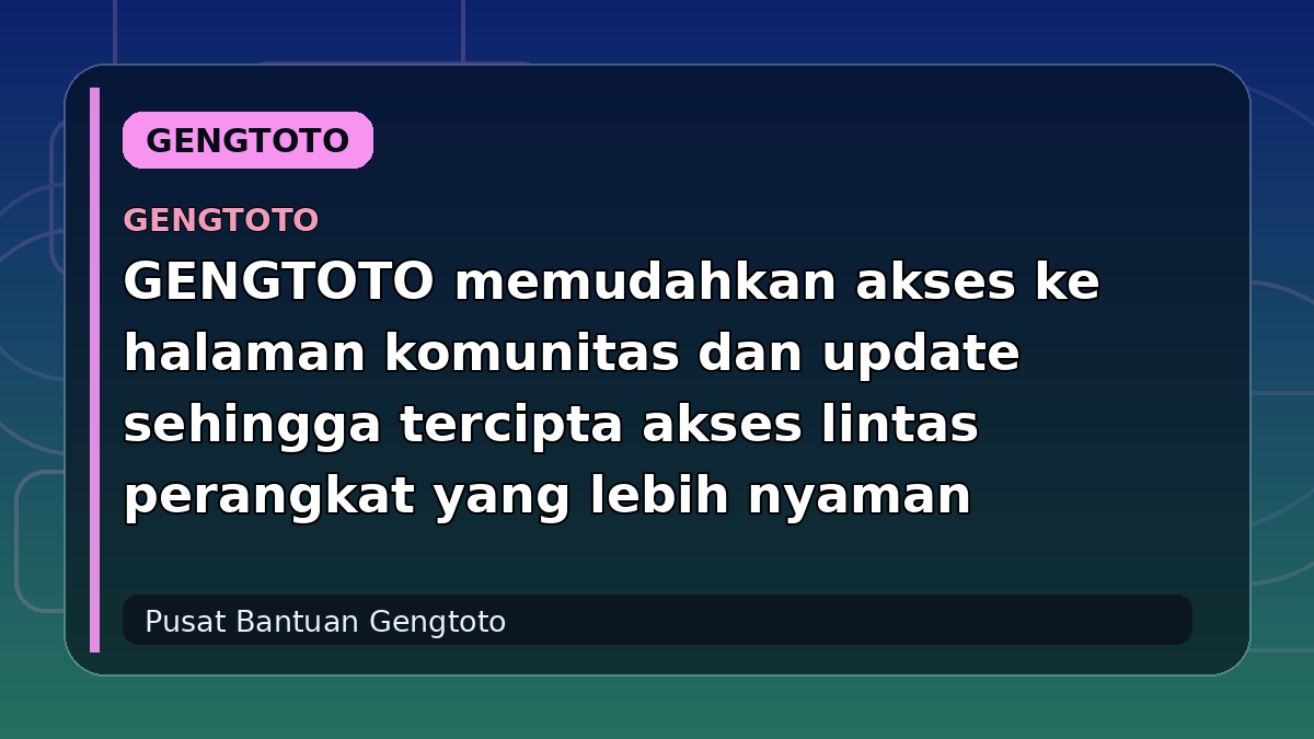 GENGTOTO memudahkan akses ke halaman komunitas dan update sehingga tercipta akses lintas perangkat yang lebih nyaman