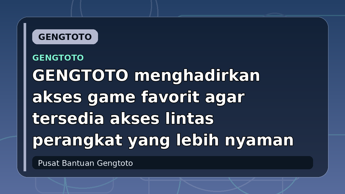 GENGTOTO menghadirkan akses game favorit agar tersedia akses lintas perangkat yang lebih nyaman