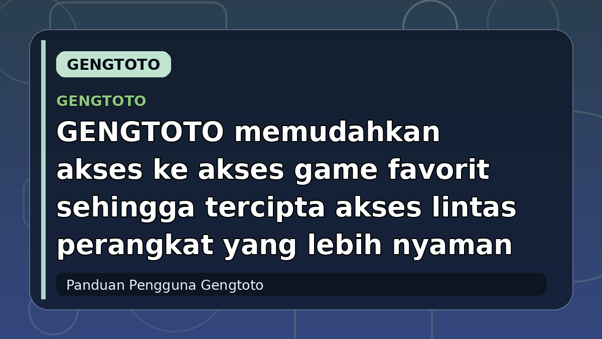 GENGTOTO memudahkan akses ke akses game favorit sehingga tercipta akses lintas perangkat yang lebih nyaman