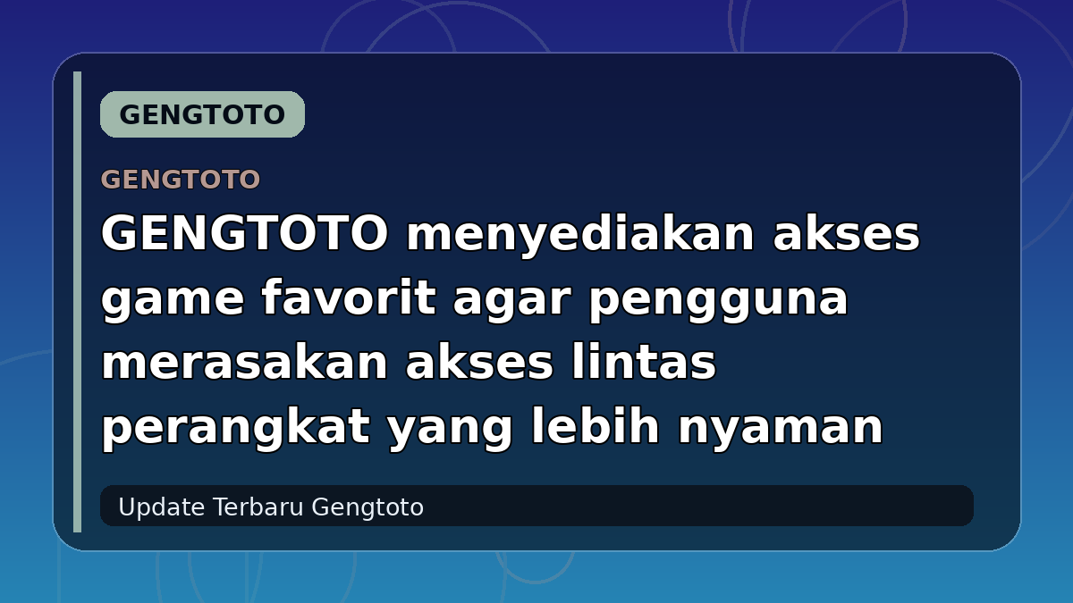 GENGTOTO menyediakan akses game favorit agar pengguna merasakan akses lintas perangkat yang lebih nyaman