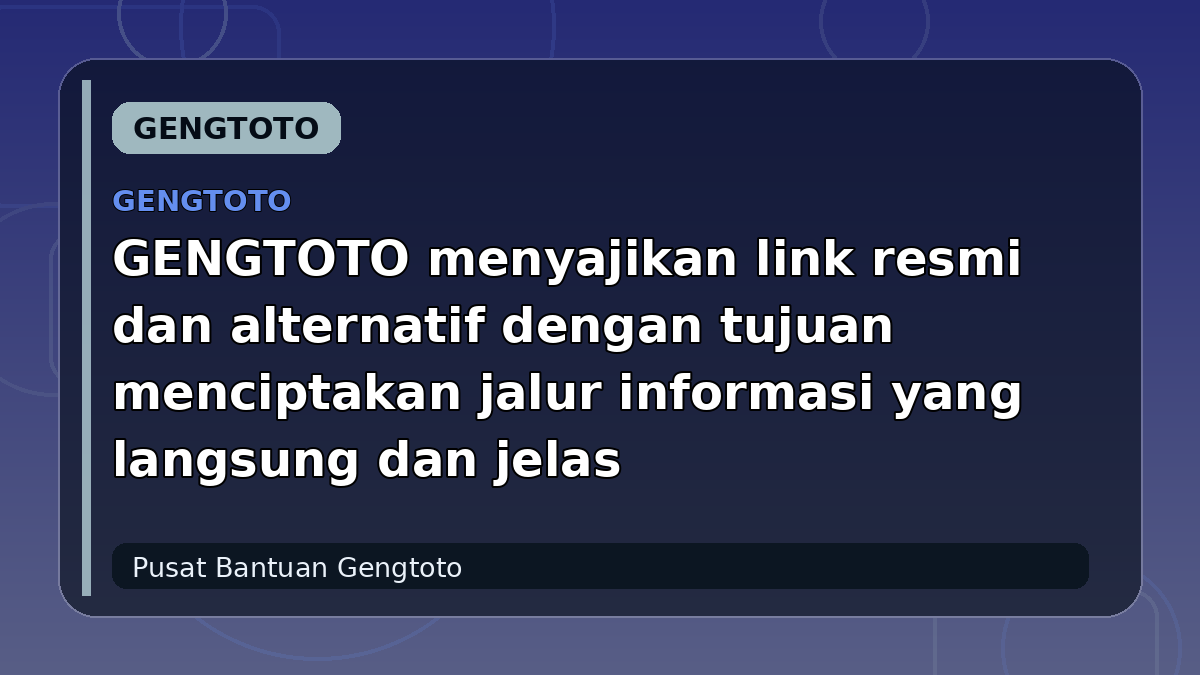 GENGTOTO menyajikan link resmi dan alternatif dengan tujuan menciptakan jalur informasi yang langsung dan jelas