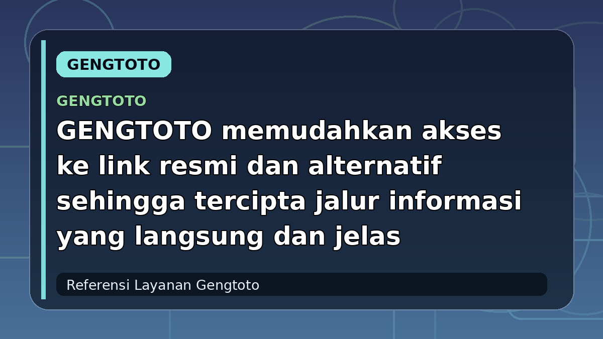 GENGTOTO memudahkan akses ke link resmi dan alternatif sehingga tercipta jalur informasi yang langsung dan jelas