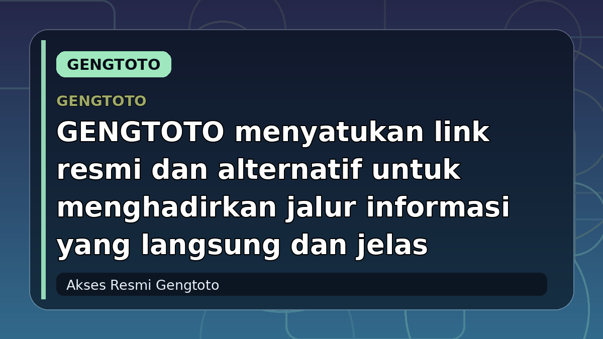 GENGTOTO menyatukan link resmi dan alternatif untuk menghadirkan jalur informasi yang langsung dan jelas