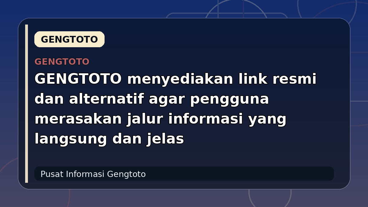 GENGTOTO menyediakan link resmi dan alternatif agar pengguna merasakan jalur informasi yang langsung dan jelas