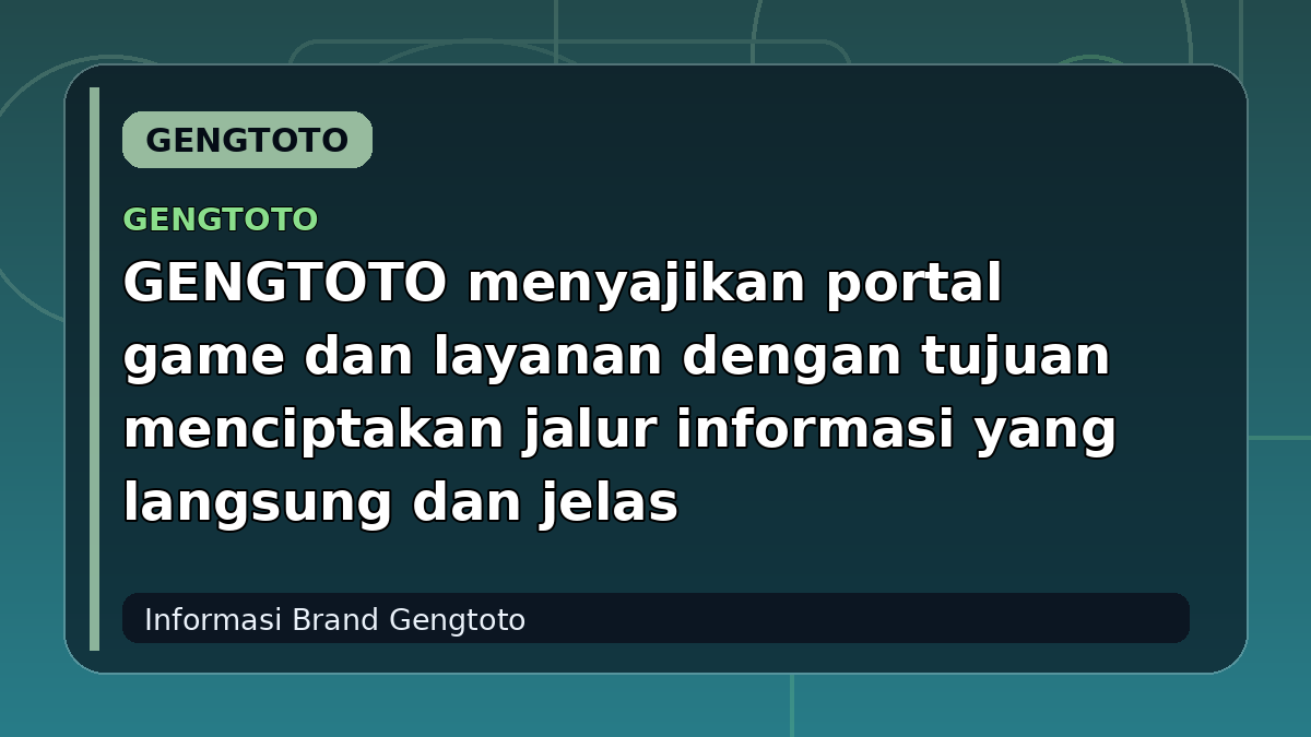 GENGTOTO menyajikan portal game dan layanan dengan tujuan menciptakan jalur informasi yang langsung dan jelas