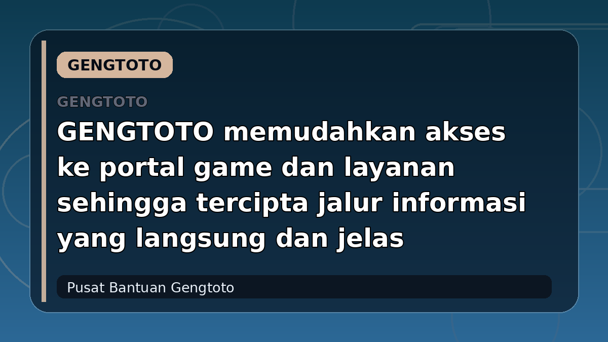 GENGTOTO memudahkan akses ke portal game dan layanan sehingga tercipta jalur informasi yang langsung dan jelas