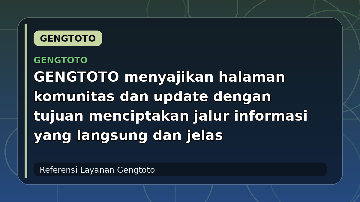GENGTOTO menyajikan halaman komunitas dan update dengan tujuan menciptakan jalur informasi yang langsung dan jelas