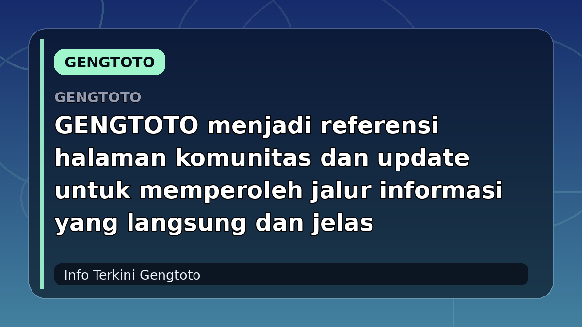 GENGTOTO menjadi referensi halaman komunitas dan update untuk memperoleh jalur informasi yang langsung dan jelas