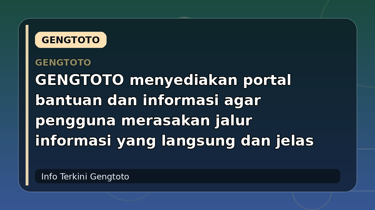 GENGTOTO menyediakan portal bantuan dan informasi agar pengguna merasakan jalur informasi yang langsung dan jelas