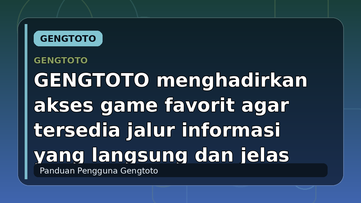 GENGTOTO menghadirkan akses game favorit agar tersedia jalur informasi yang langsung dan jelas
