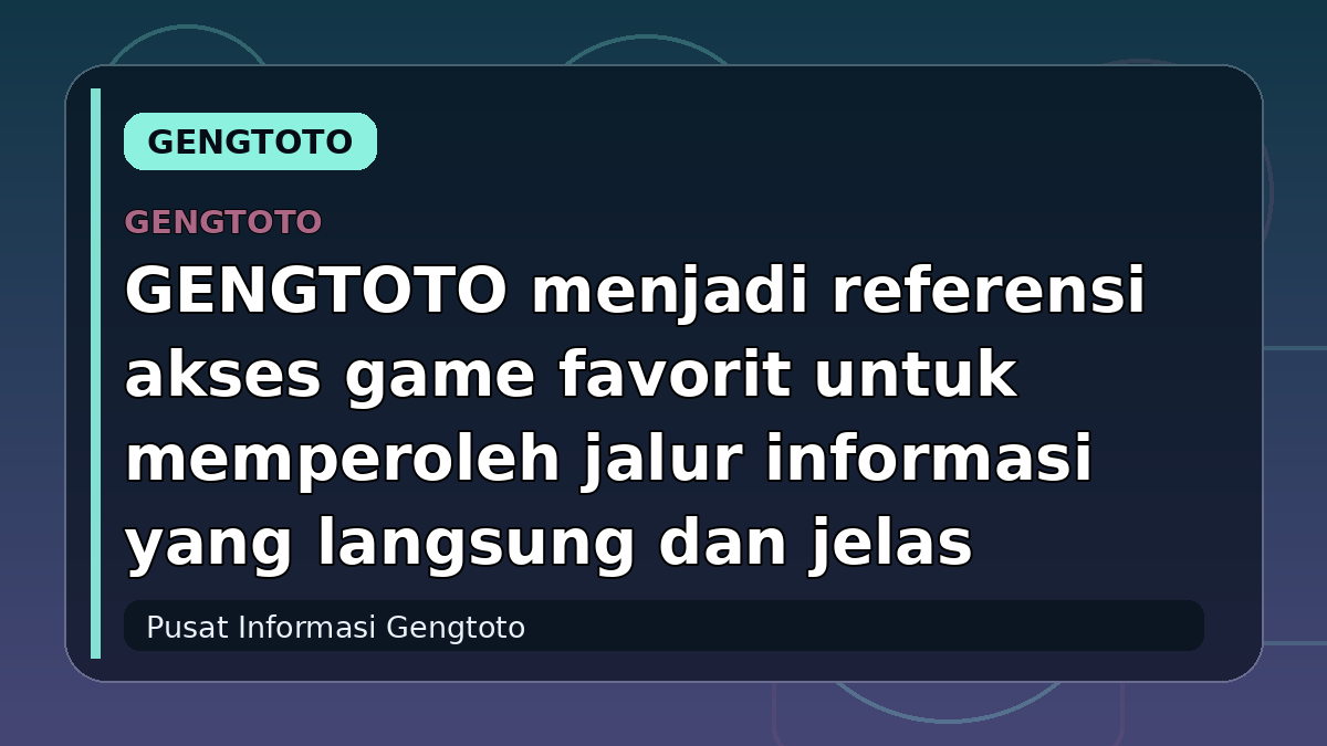 GENGTOTO menjadi referensi akses game favorit untuk memperoleh jalur informasi yang langsung dan jelas