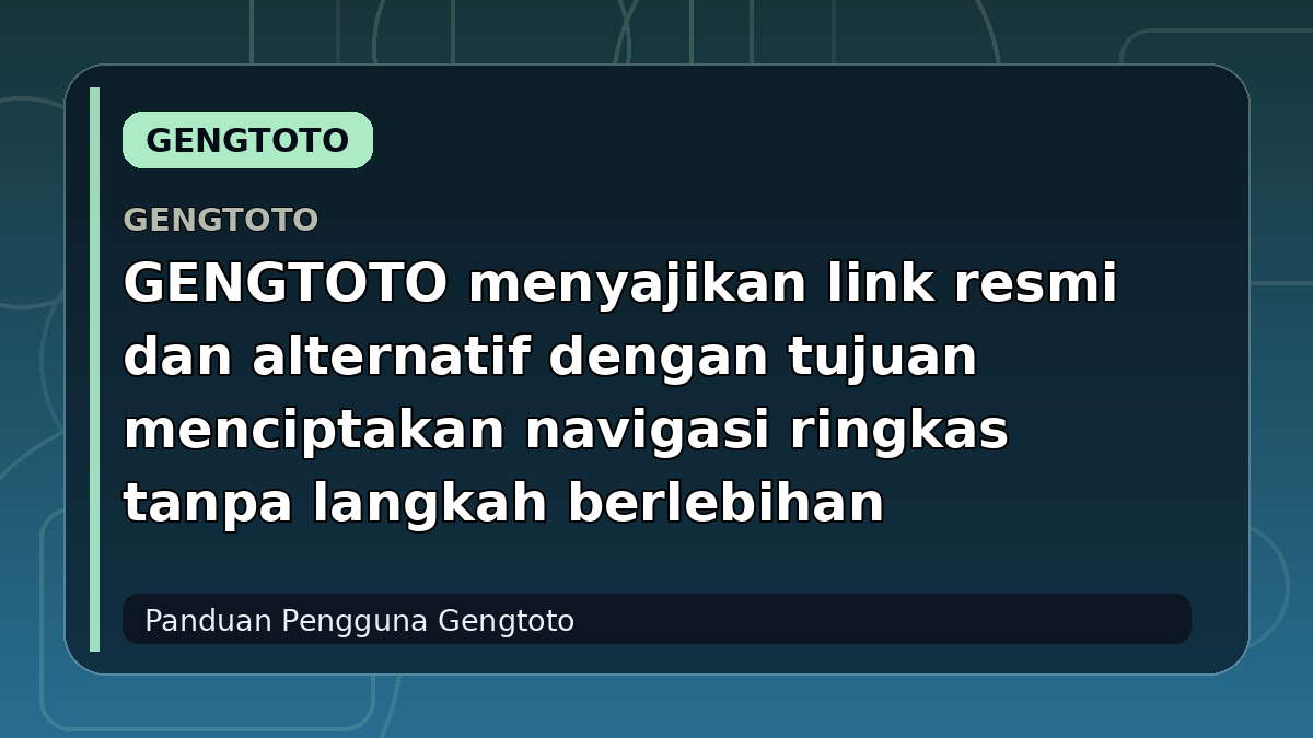 GENGTOTO menyajikan link resmi dan alternatif dengan tujuan menciptakan navigasi ringkas tanpa langkah berlebihan