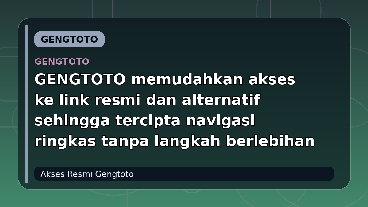 GENGTOTO memudahkan akses ke link resmi dan alternatif sehingga tercipta navigasi ringkas tanpa langkah berlebihan