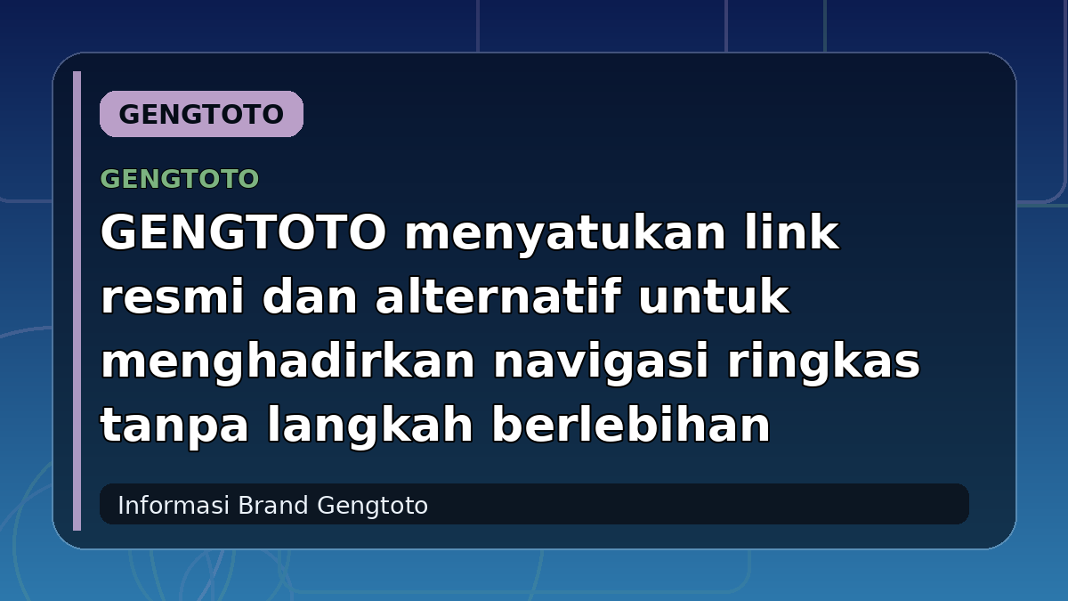 GENGTOTO menyatukan link resmi dan alternatif untuk menghadirkan navigasi ringkas tanpa langkah berlebihan