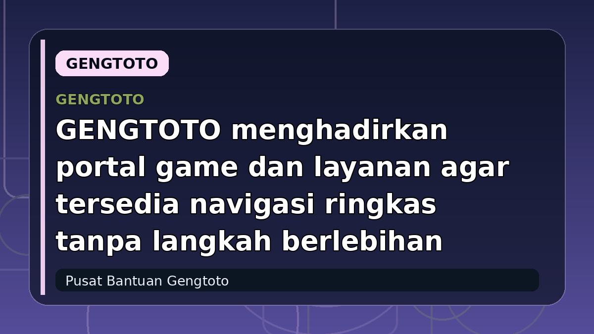 GENGTOTO menghadirkan portal game dan layanan agar tersedia navigasi ringkas tanpa langkah berlebihan