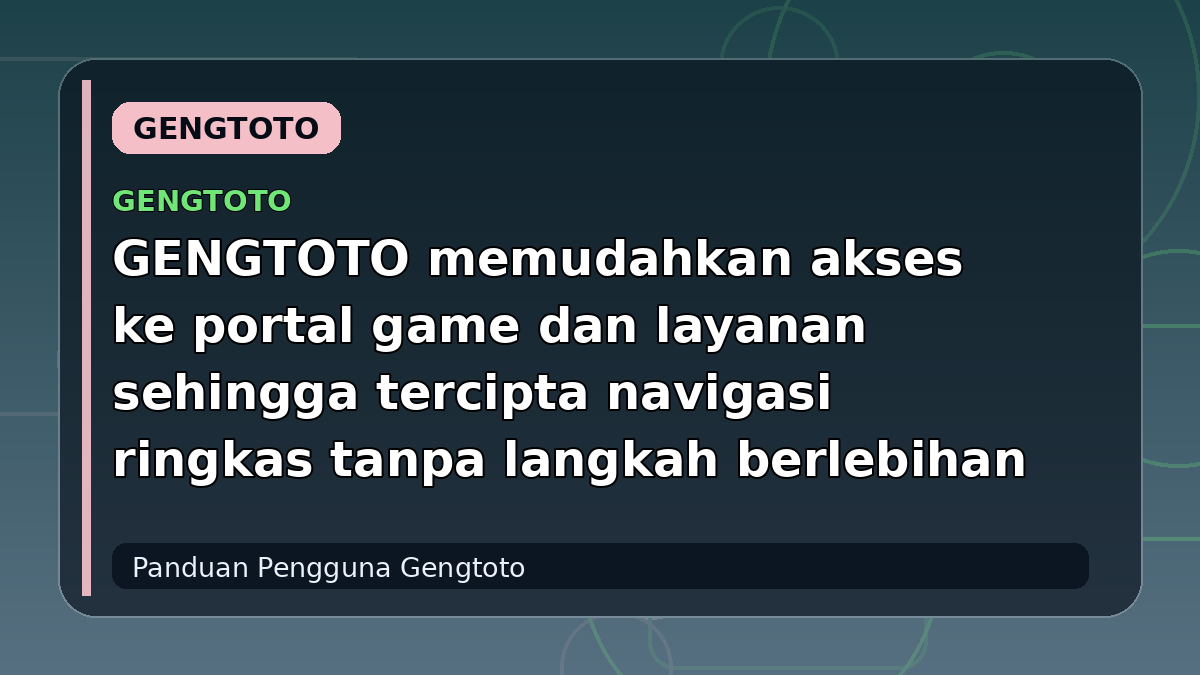 GENGTOTO memudahkan akses ke portal game dan layanan sehingga tercipta navigasi ringkas tanpa langkah berlebihan