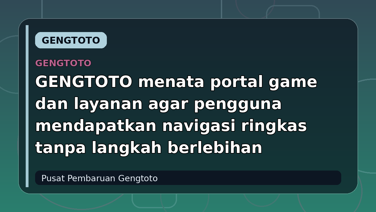 GENGTOTO menata portal game dan layanan agar pengguna mendapatkan navigasi ringkas tanpa langkah berlebihan