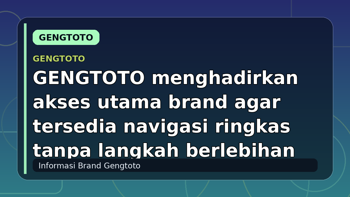 GENGTOTO menghadirkan akses utama brand agar tersedia navigasi ringkas tanpa langkah berlebihan