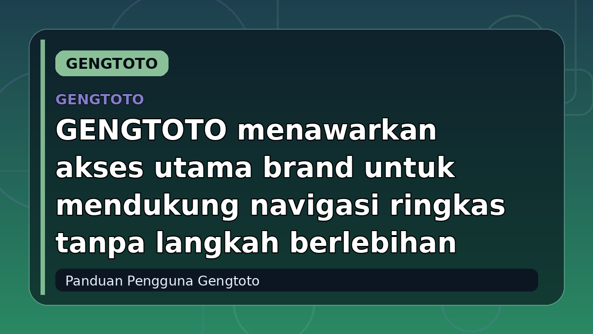 GENGTOTO menawarkan akses utama brand untuk mendukung navigasi ringkas tanpa langkah berlebihan